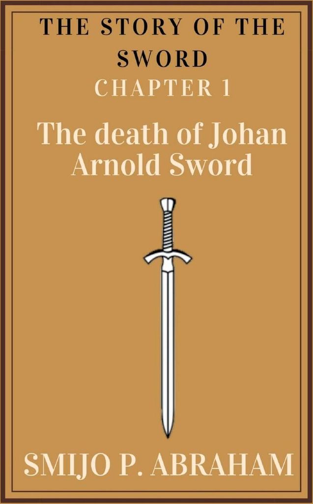 The story of the Sword Chapter 1 - The death of Johan Arnold Sword