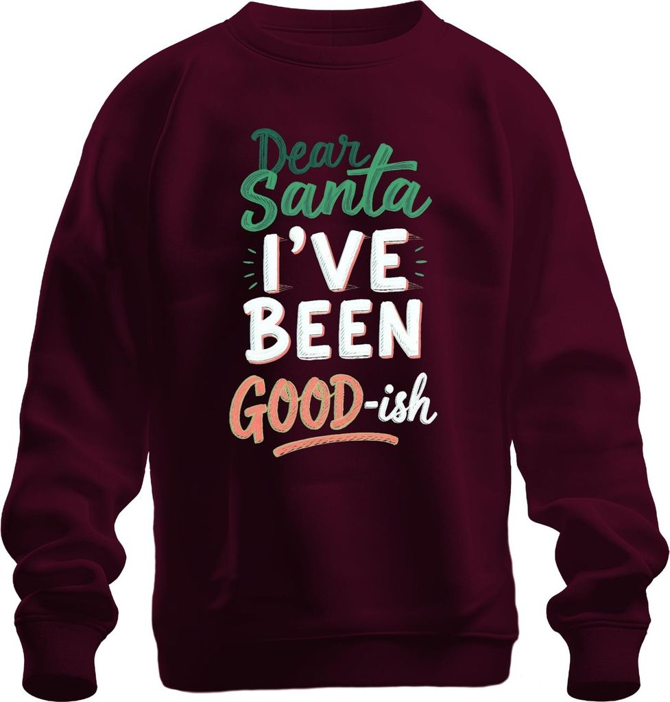 Dear Santa I've been good-ish Weihnachtsmann Lustig Humor Geschen Uni Sweatshirt Pullover, Burgundy, L