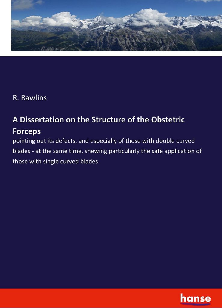 A Dissertation on the Structure of the Obstetric Forceps