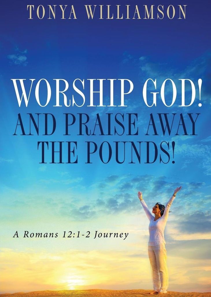 Worship God! and Praise Away the Pounds