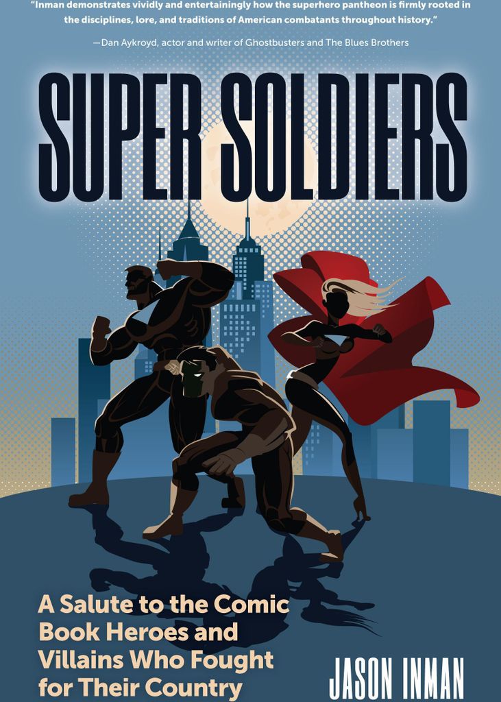 Super Soldiers: A Salute to the Comic Book Heroes and Villains Who Fought for Their Country