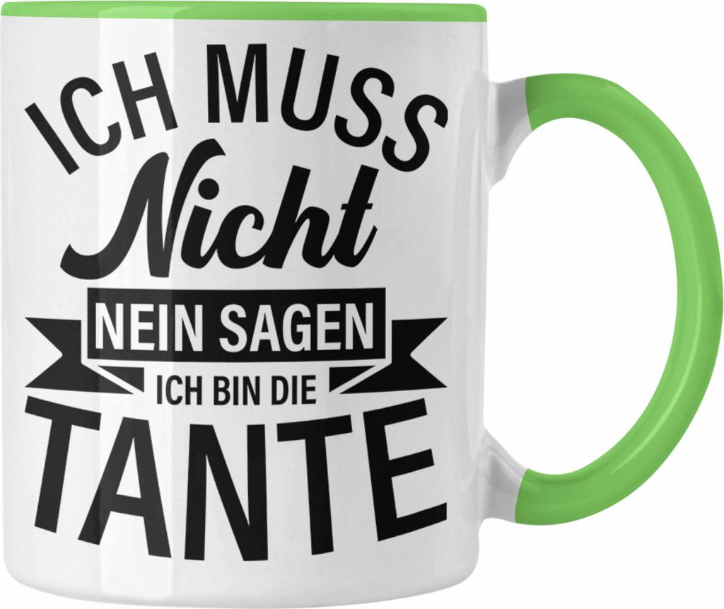 Trendation - Tante Ich Muss Nicht Nein Sagen Geschenk Tasse Geschenkidee Beste Tante Kaffeetasse Geschenk Lustig (Grün)