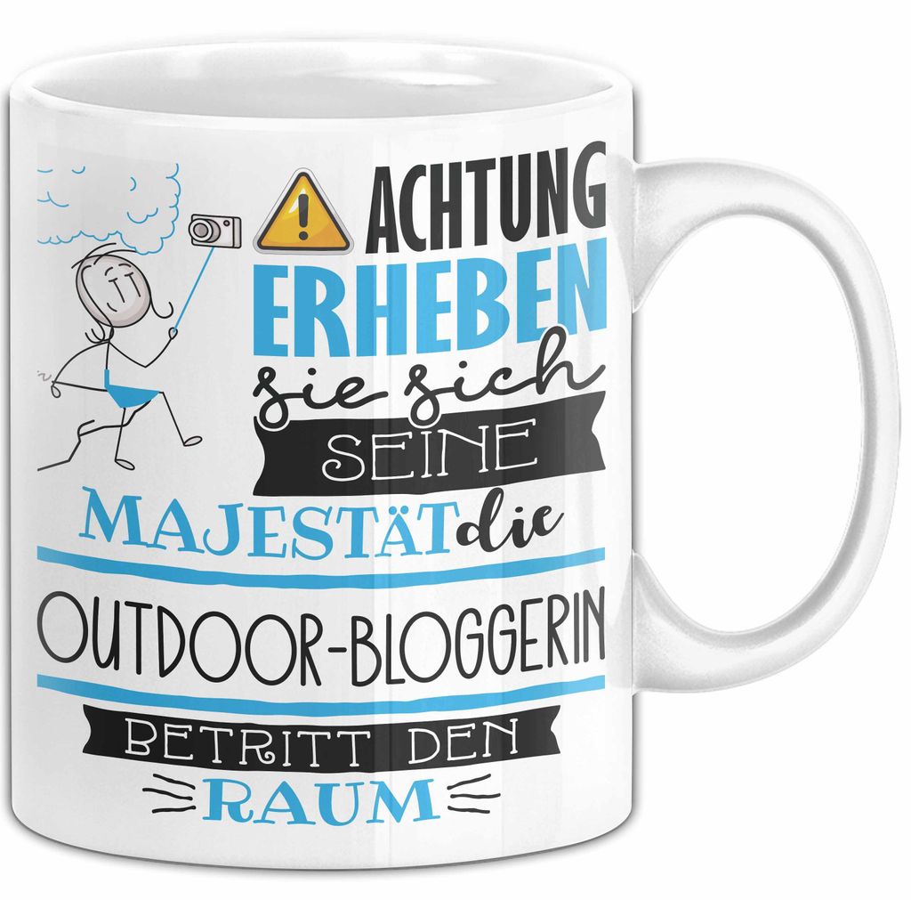 Outdoor-Bloggerin Tasse Geschenk Lustiger Spruch Bitte Erheben Sie Sich Seine Majestät Die Outdoor-Bloggerin Betritt Den Raum (Weiß)