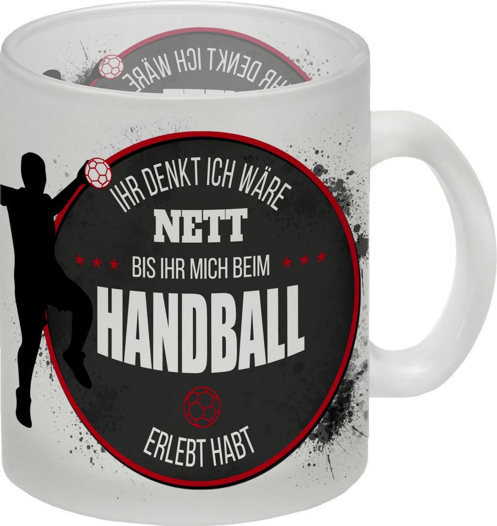 Ihr denkt ich wäre nett, bis ihr mich beim Handball erlebt habt Glas