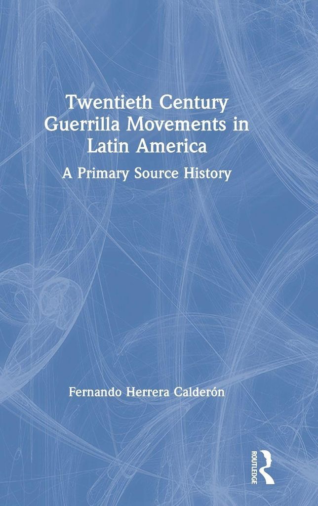 Twentieth Century Guerrilla Movements in Latin America