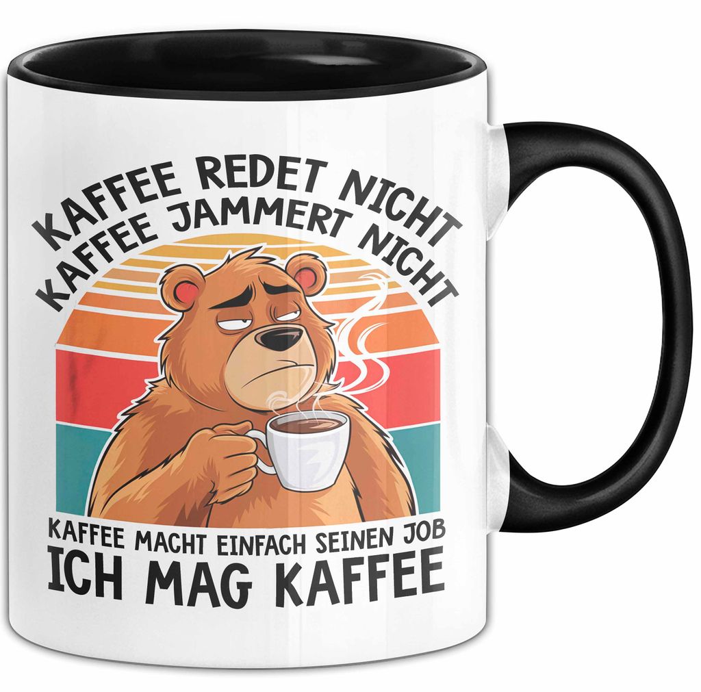 Bär Tierliebhaber Tasse Geschenk Lustige Geschenkidee Spruch Kaffee Redet Nicht Kaffee Jammert Nicht (Schwarz)