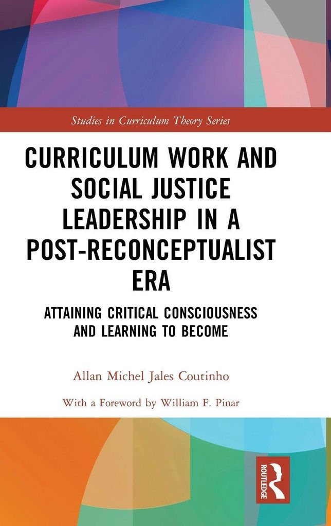 Curriculum Work and Social Justice Leadership in a Post-Reconceptualist Era