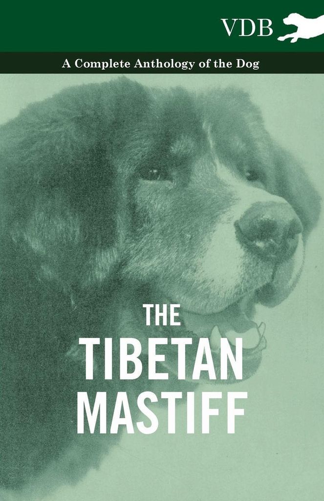 The Tibetan Mastiff - A Complete Anthology of the Dog