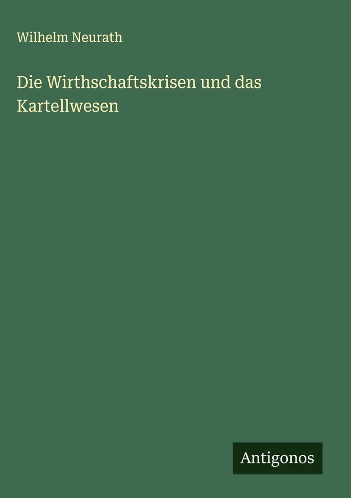 Die Wirthschaftskrisen und das Kartellwesen