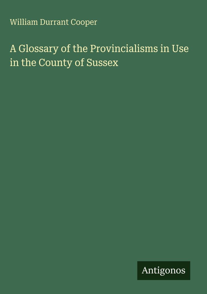 Ein Glossar der in der Grafschaft Sussex gebräuchlichen Provinzialismen