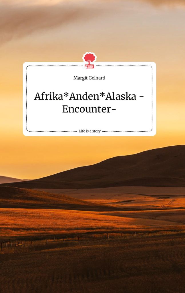 Afrika Anden Alaska -Encounter-. Life is a Story - story.one