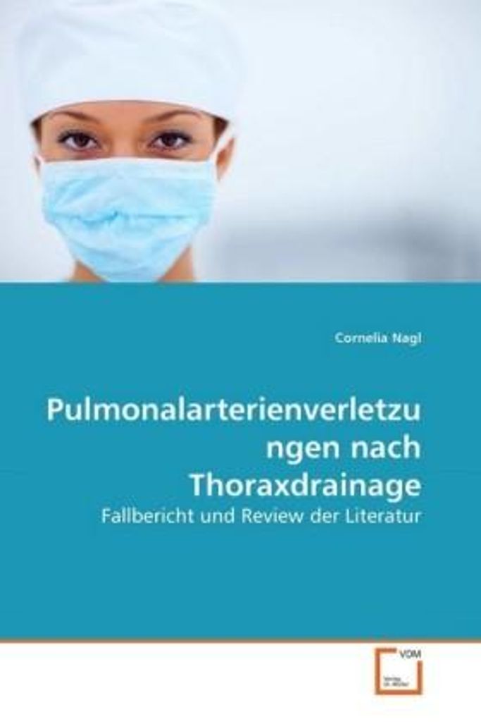 Nagl, C: Pulmonalarterienverletzungen nach Thoraxdrainage
