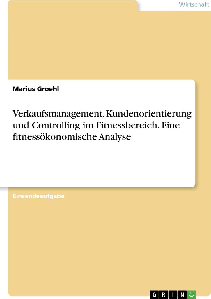 Verkaufsmanagement, Kundenorientierung und Controlling im Fitnessbereich. Eine fitnessökonomische Analyse