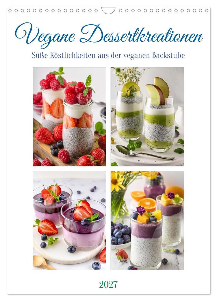 Vegane Dessertkreationen - Süße Köstlichkeiten aus der veganen Backstube (Wandkalender 2027 DIN A3 hoch), CALVENDO Monatskalender