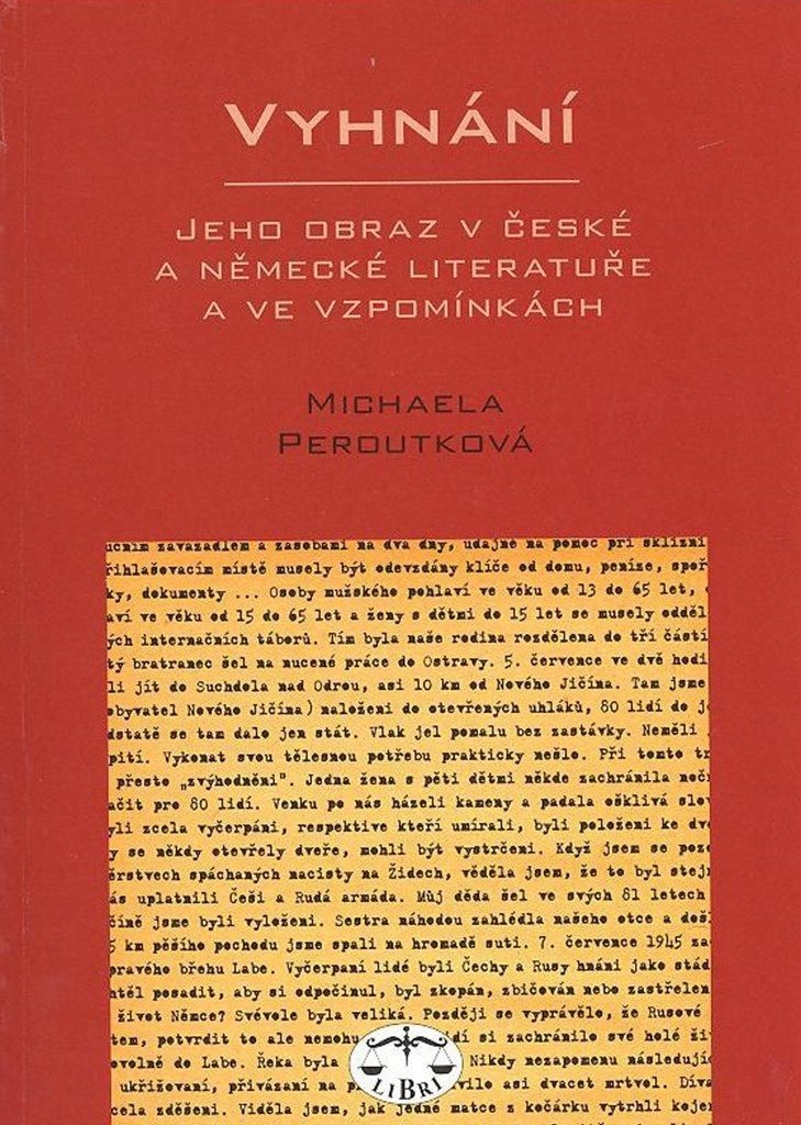 Vyhnání - Jeho obraz v české a německé literatuře a ve vzpomínkách | Michaela Peroutkova