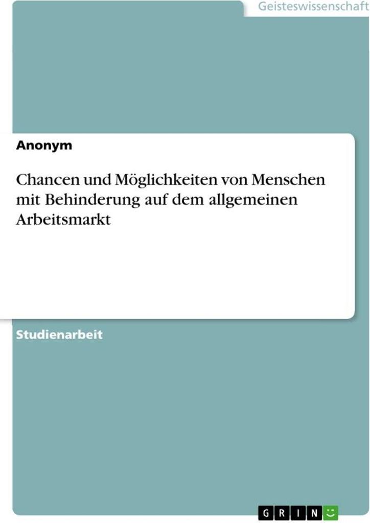 Chancen und Möglichkeiten von Menschen mit Behinderung auf dem allgemeinen Arbeitsmarkt