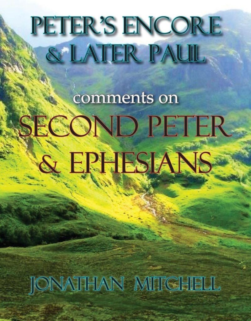 Peter's Encore & Later Paul, comments on Second Peter & Ephesians