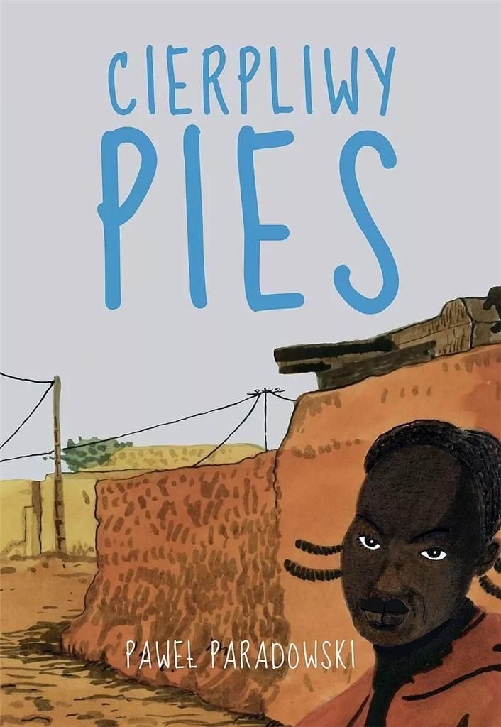 Cierpliwy pies - opowieść o współczesnej Afryce