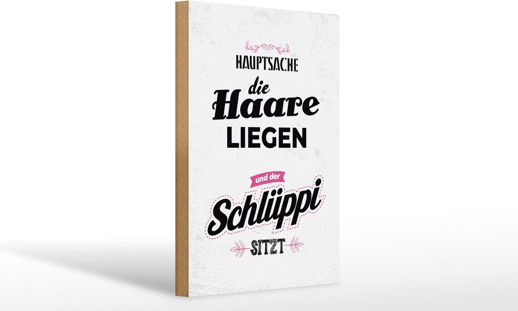 Holzschild Hauptsache Haare liegen Schlüppi, 30 x 20 cm, Holzschilder Spruch
