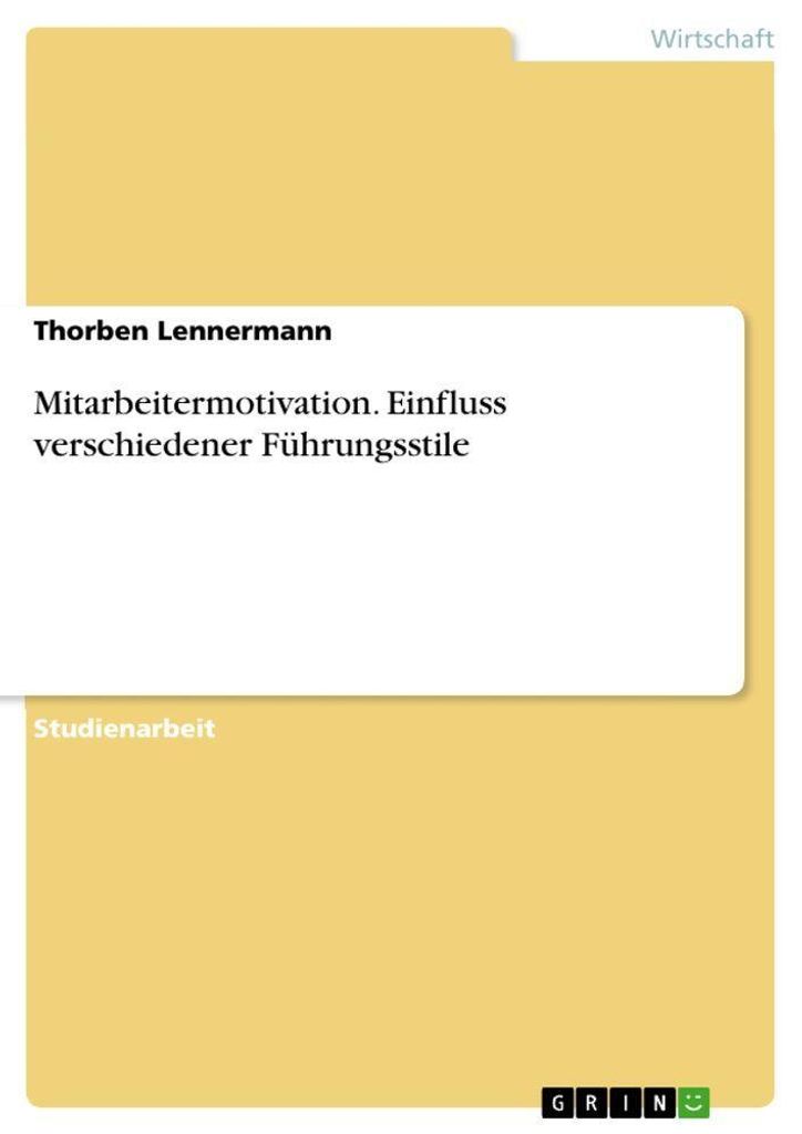Mitarbeitermotivation. Einfluss verschiedener Führungsstile