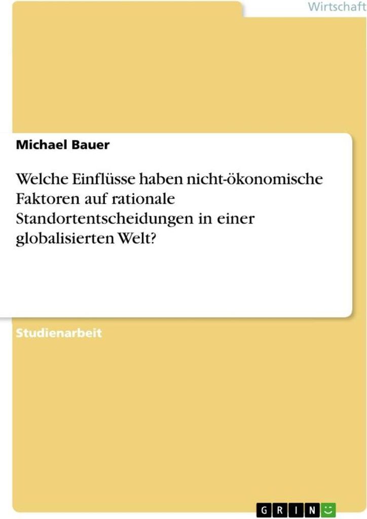 Welche Einflüsse haben nicht-ökonomische Faktoren auf rationale Standortentscheidungen in einer globalisierten Welt?