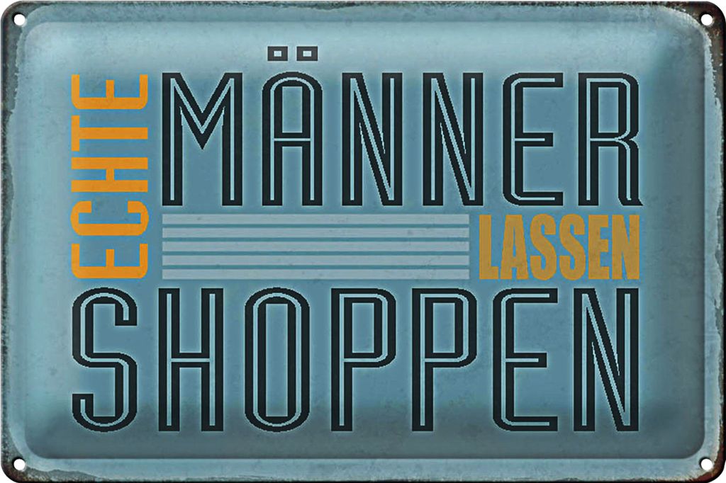 Blechschild Spruch 30x20cm echte Männer lassen shoppen