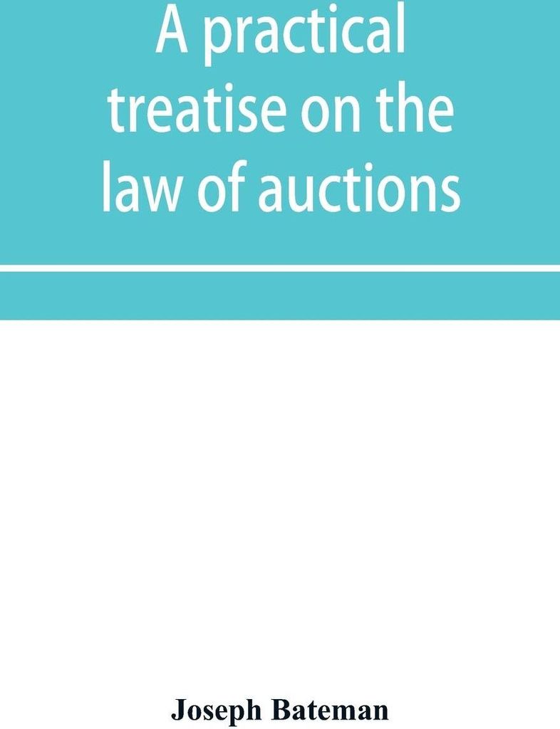 A practical treatise on the law of auctions