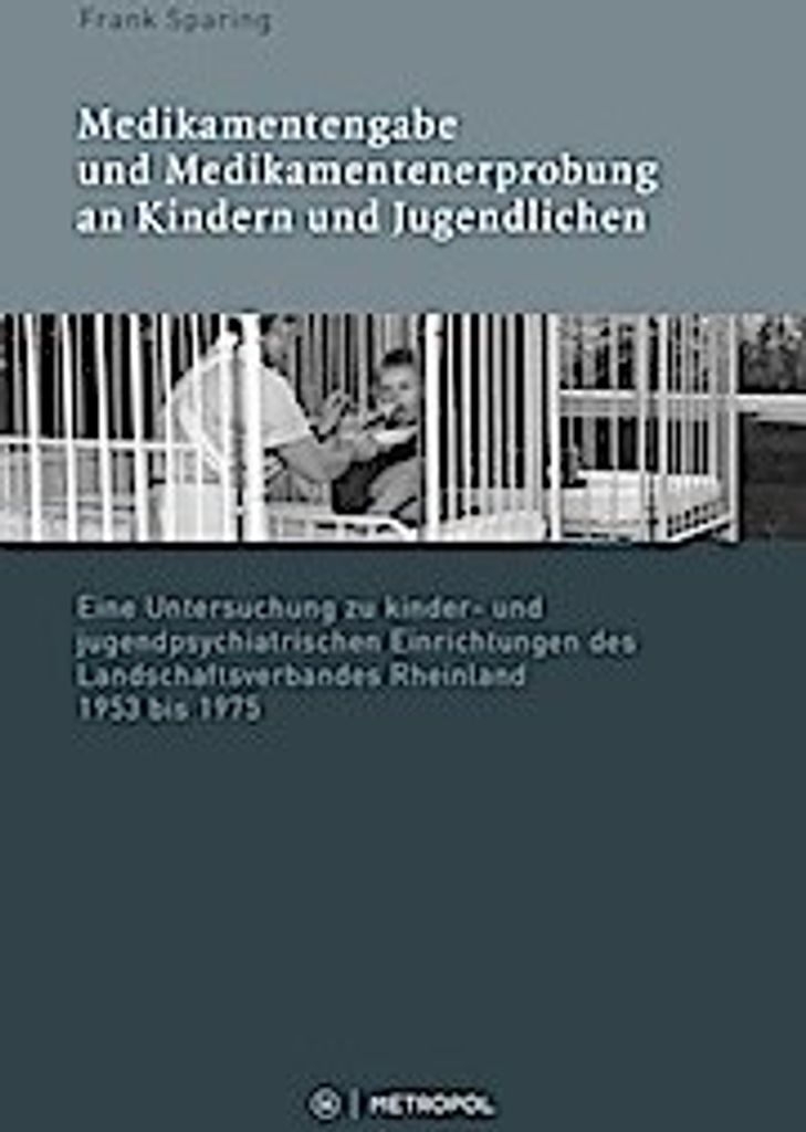 Medikamentenvergabe und Medikamentenerprobung in kinder- und jugendpsychiatrischen Einrichtungen des LVR 1945-1975