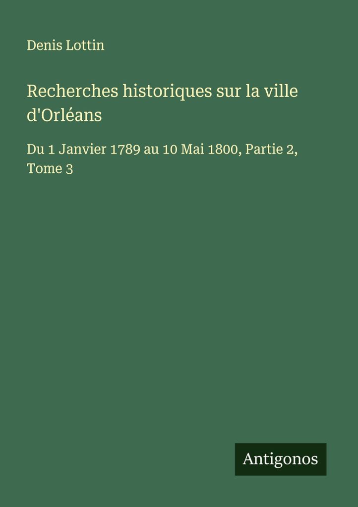 Historische Recherchen über die Stadt Orléans
