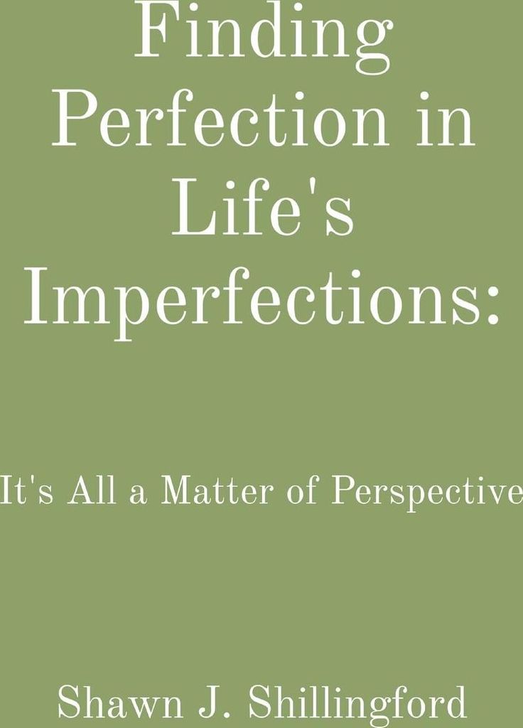 Finding Perfection in Life's Imperfections