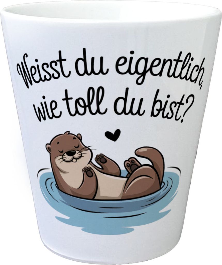 Weisst du eigentlich, wie toll du bist? Blumentopf mit Otter