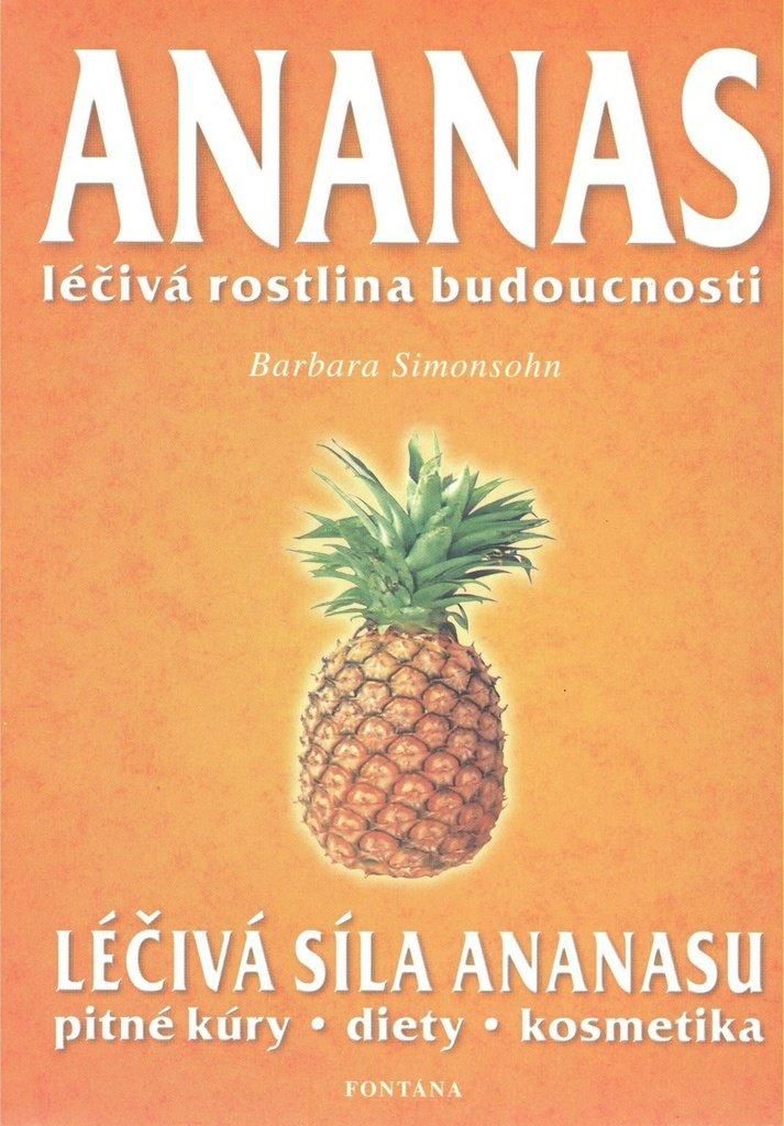 Ananas - Léčivá rostlina budoucnosti (Simonsohnová Barbara)