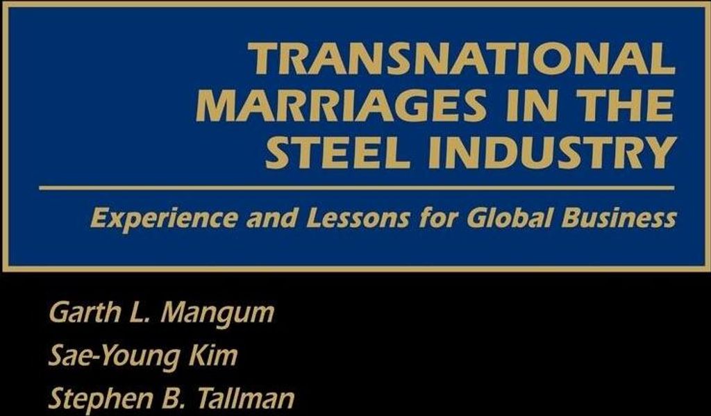 Transnational Marriages in the Steel Industry: Experience and Lessons for Global Business