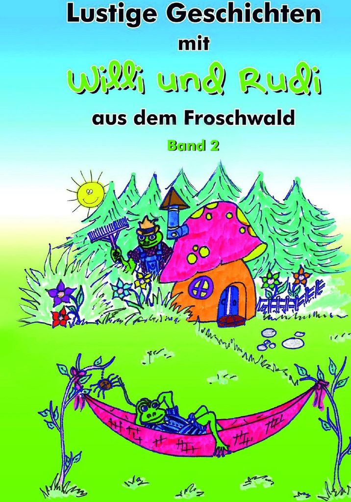 Lustige Geschichten mit Willi und Rudi aus dem Froschwald