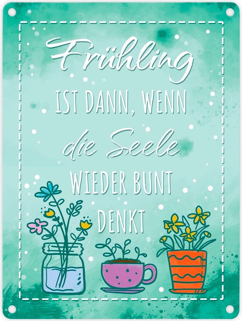 Frühling ist dann, wenn die Seele wieder bunt denkt Metallschild in 15x20 cm