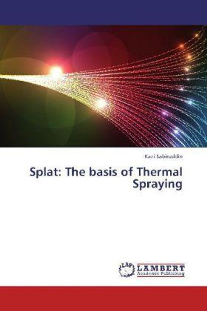 Sabiruddin, K: Splat: The basis of Thermal Spraying