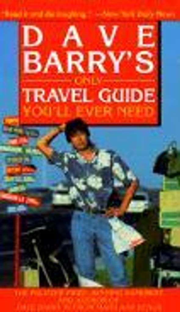 Dave Barry's Only Travel Guide You'll Ever Need