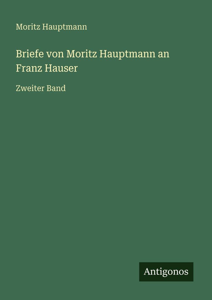 Briefe von Moritz Hauptmann an Franz Hauser