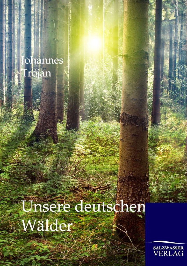 Unsere deutschen Walder. Trojan, Johannes .
