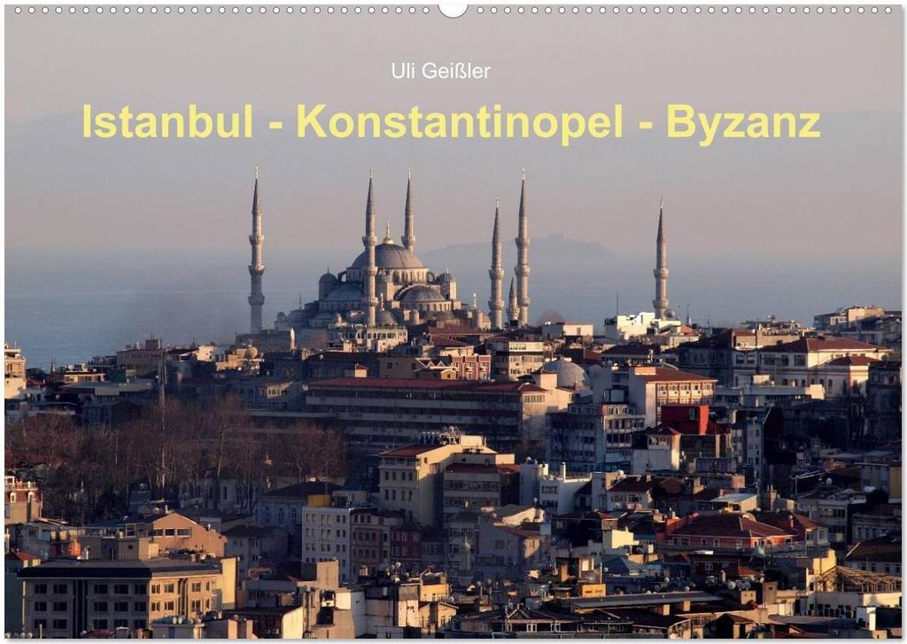 Istanbul - Konstantinopel - Byzanz (Wandkalender 2026 DIN A2 quer), CALVENDO Monatskalender