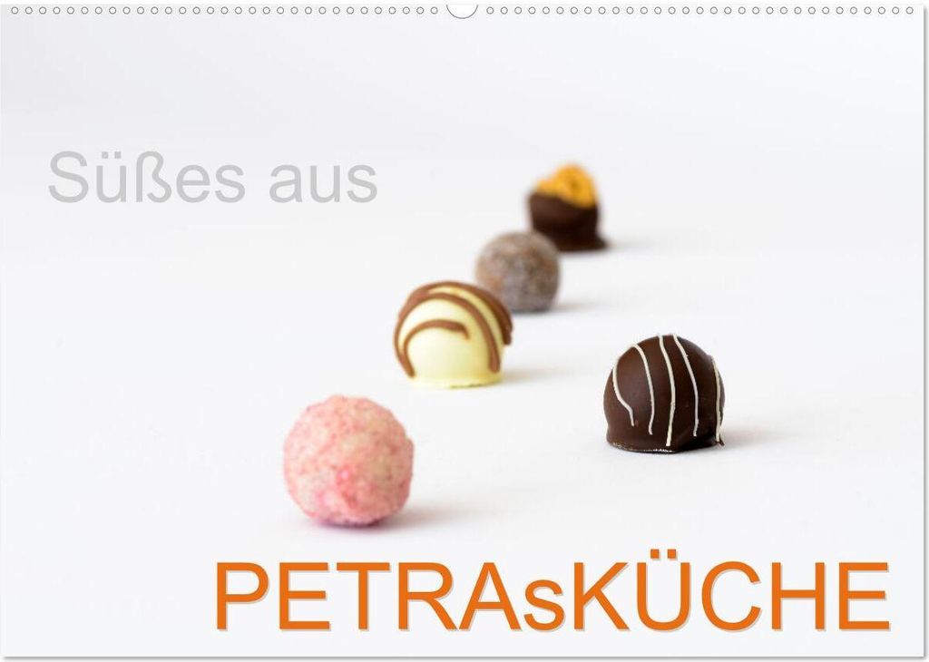 Süsses aus PETRAsKÜCHE (Wandkalender 2026 DIN A2 quer), CALVENDO Monatskalender