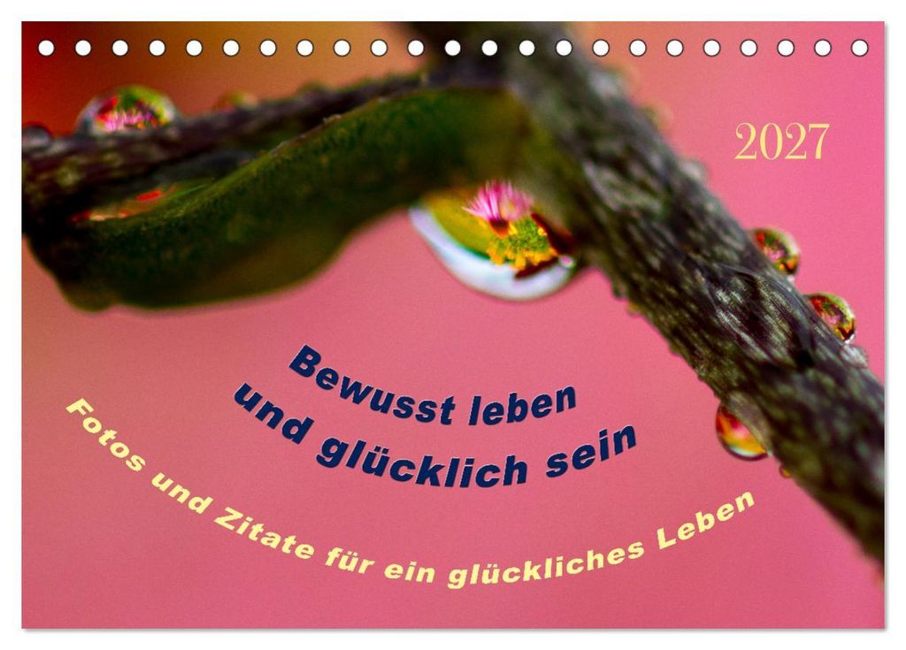 Bewusst leben und glücklich sein (Tischkalender 2027 DIN A5 quer), CALVENDO Monatskalender
