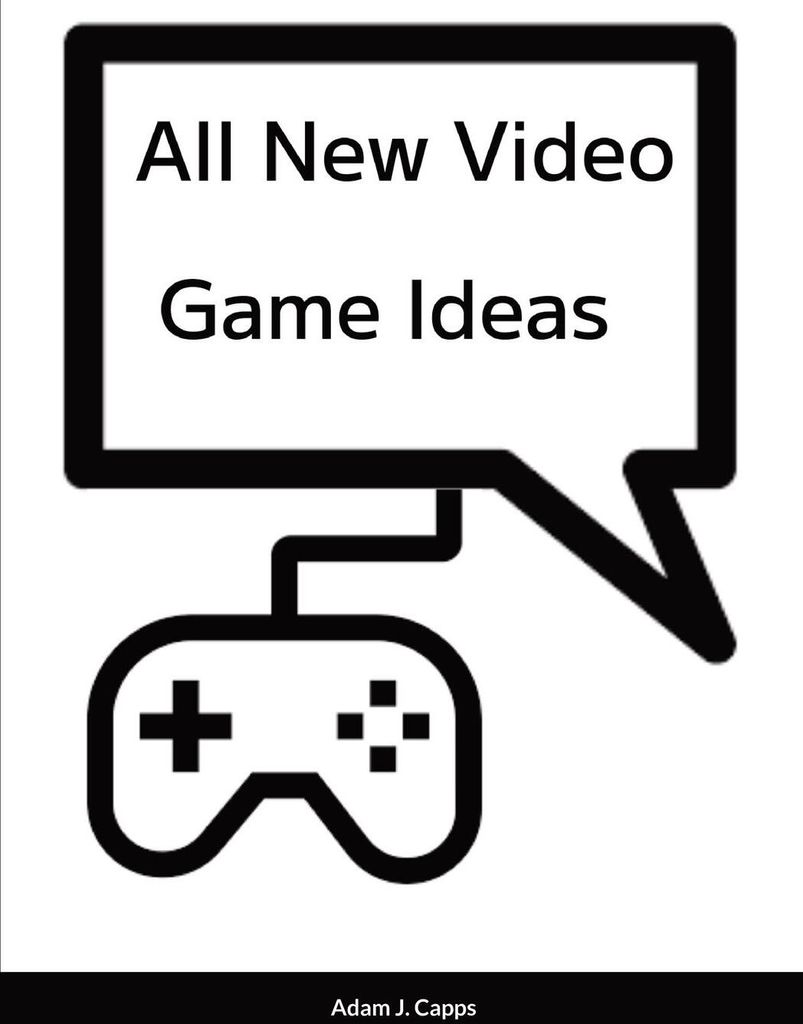 All New Video Game Ideas