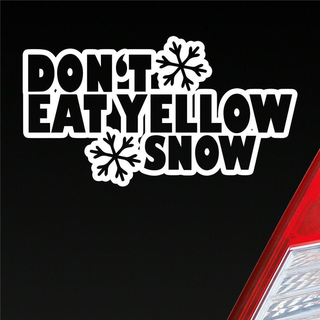 Auto Aufkleber Don’t eat yellow snow Schnee Winter 15x8 cm Weiss Matt Sticker Heckscheibenaufkleber