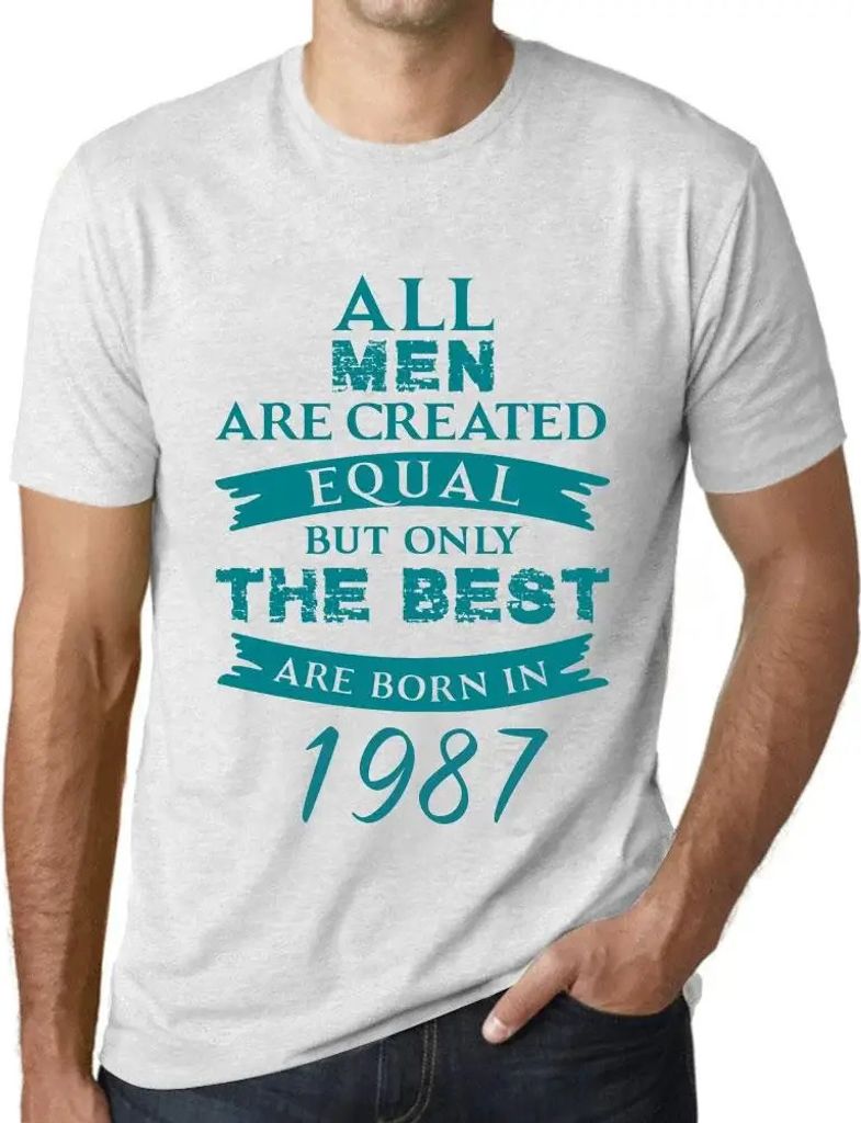 Herren Grafik T-Shirt Alle Menschen sind gleich aber nur die Besten werden 1987 geboren – All Men Are Created Equal but Only the Best Are Born in...