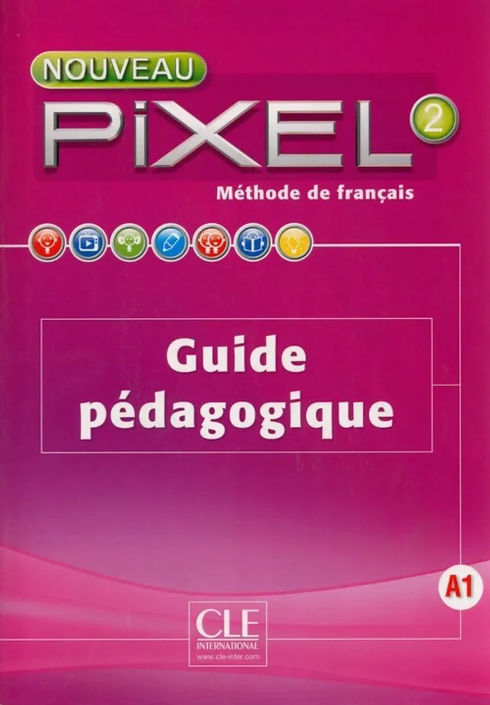 Guide pédagogique Pixel 2 A1 avec corrigés et conseils de Stéphanie Callet