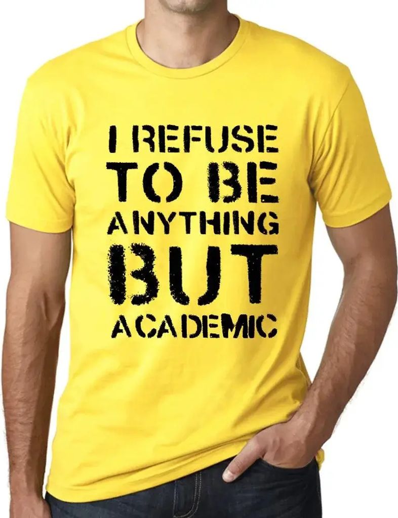 Herren Grafik T-Shirt Ich weigere mich etwas anderes als akademisch zu sein – I Refuse To Be Anything But Academic – Öko-Verantwortlich Vintage