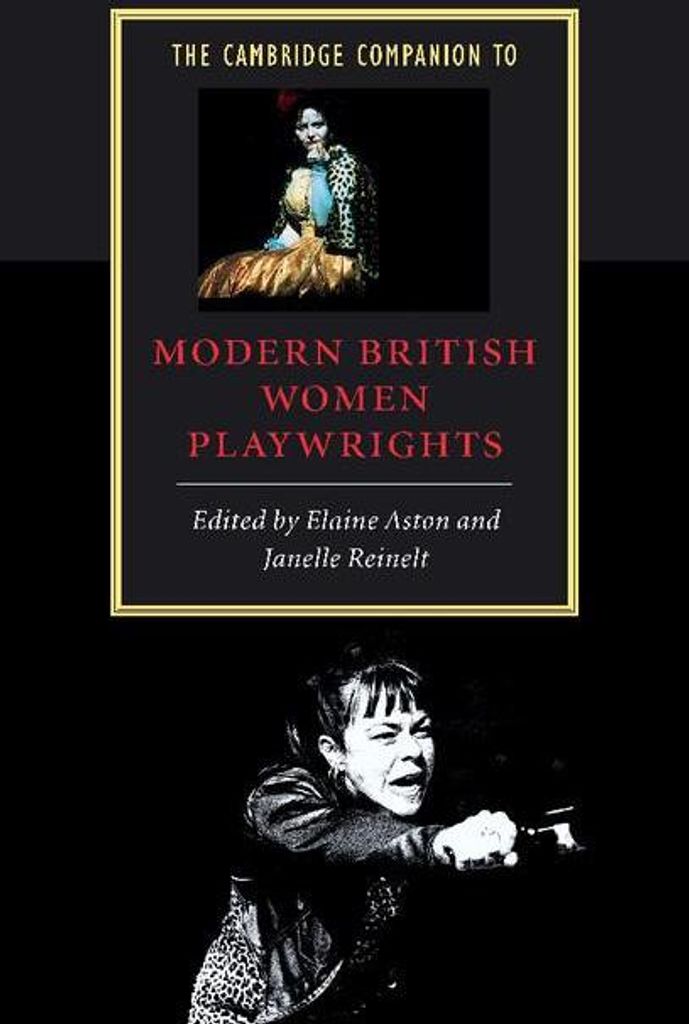 The Cambridge Companion to Modern British Women Playwrights