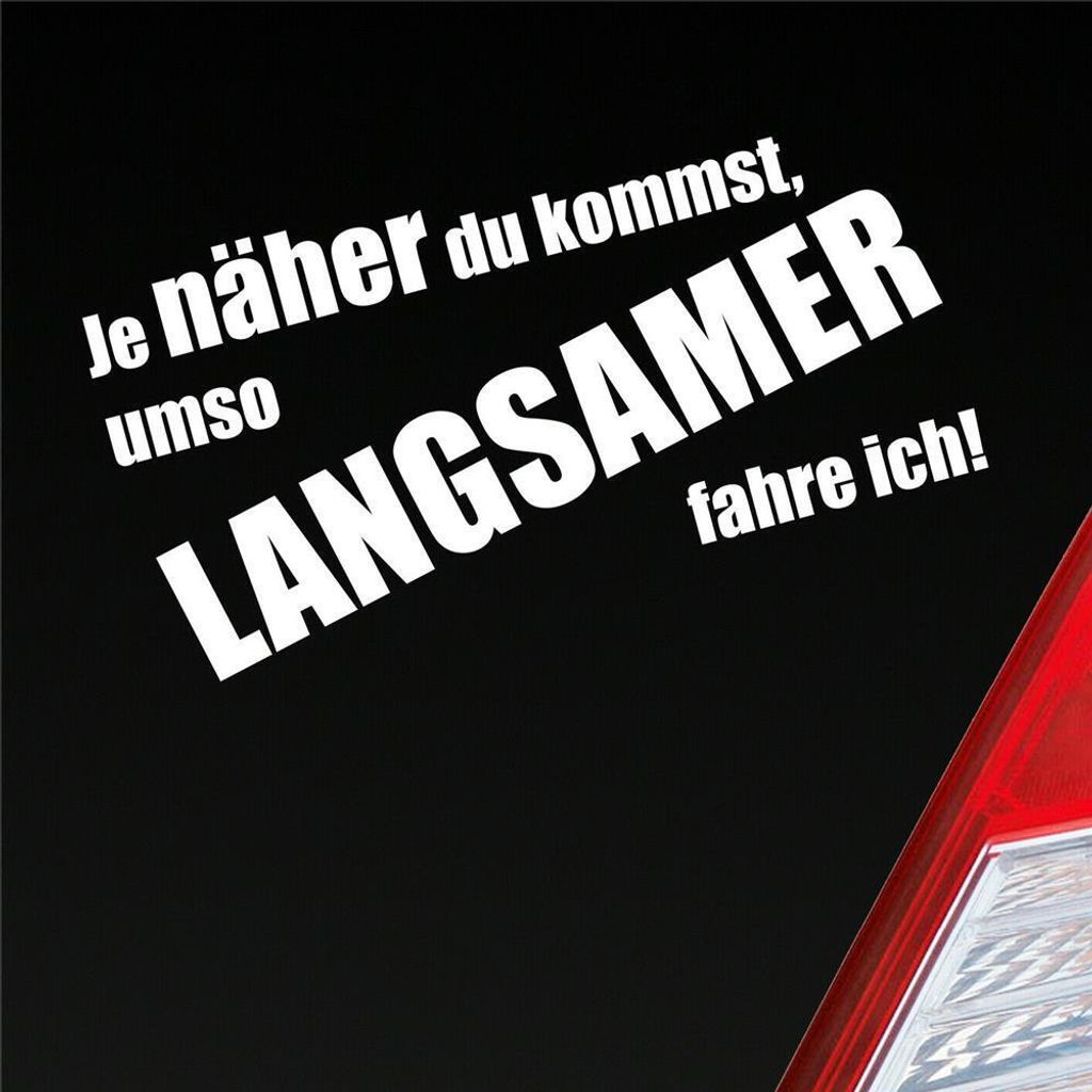 Auto Aufkleber Je näher du kommst, umso langsamer fahre ich! 19x9,6 cm Weiss Matt Sticker Heckscheibenaufkleber