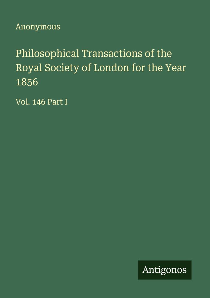 Philosophical Transactions of the Royal Society of London for the Year 1856